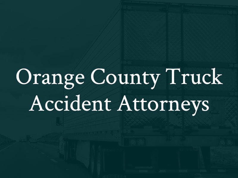 Orange County truck accident attorneys 