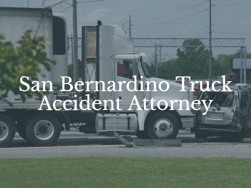 San Bernardino truck accident attorney