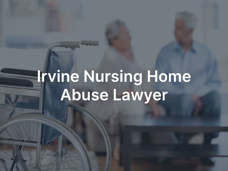 Irvine nursing home abuse attorney 