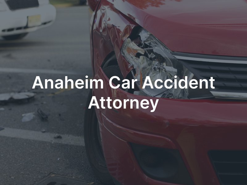 Anaheim car accident attorney 