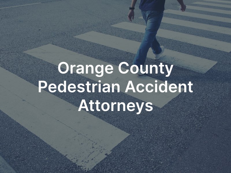 Orange County pedestrian accident lawyer 