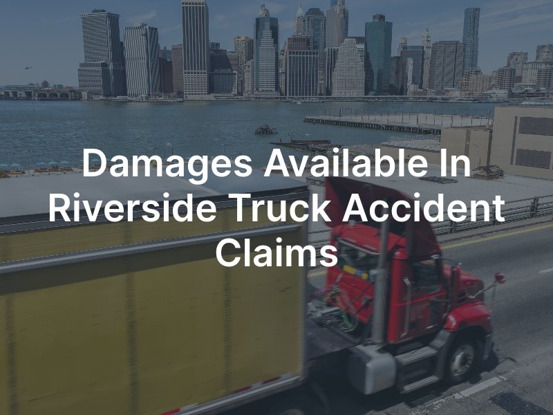 Riverside truck accident attorney 