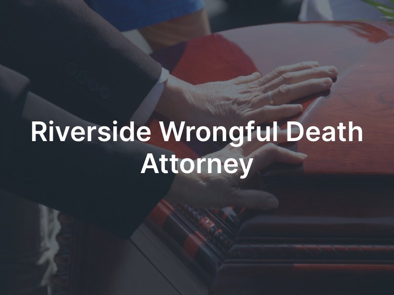 Riverside wrongful death lawyer 