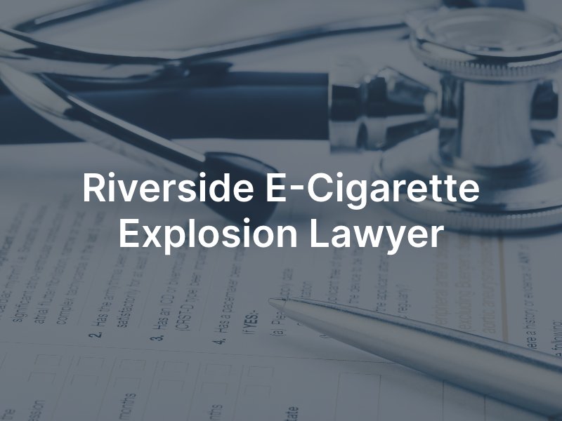Riverside E-Cigarette Lawyer 
