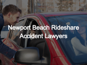 Newport Beach Rideshare Accident Lawyers