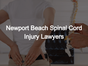 Newport Beach Spinal Cord Injury Lawyers