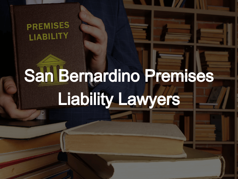 San Bernardino Premises Liability Lawyers Bentley & More LLP