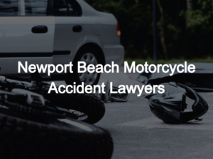 ​Newport Beach Motorcycle Accident Lawyer