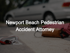 ​Newport Beach Pedestrian Accident Attorney