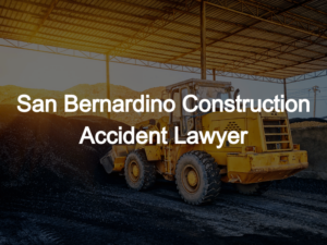 ​San Bernardino Construction Accident Lawyer