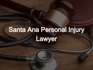 Santa Ana Personal Injury Lawyer