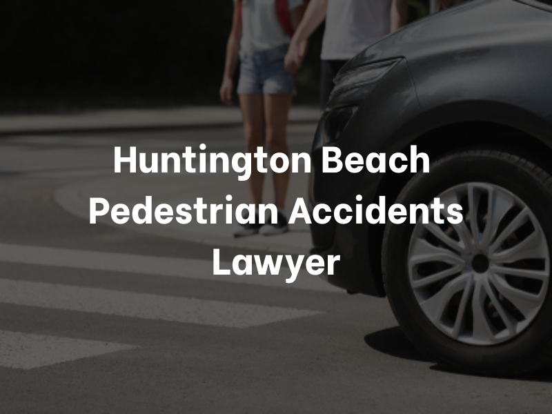 Huntington Beach Pedestrian Accidents Lawyer