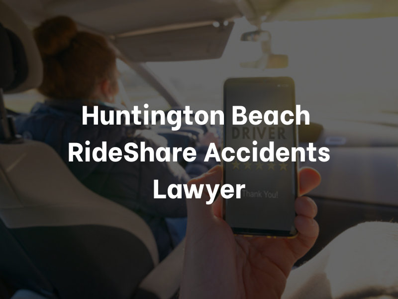 Huntington Beach RideShare Accidents Lawyer