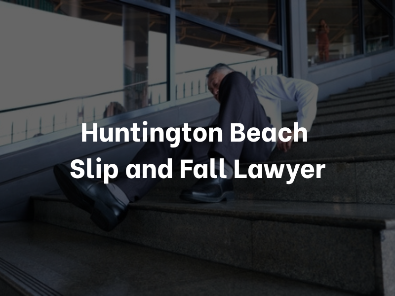 Huntington Beach Slip and Fall Lawyer
