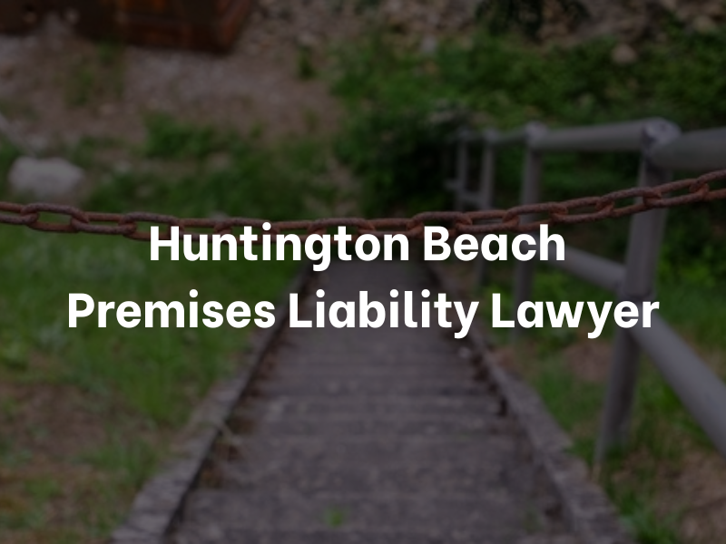 Huntington Beach Premises Liability Lawyer