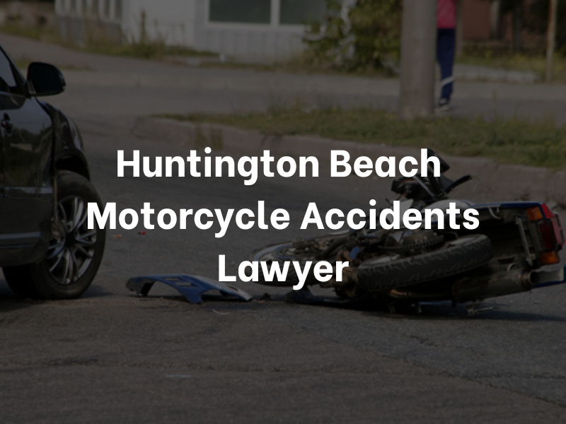 Huntington Beach Motorcycle Accidents Lawyer